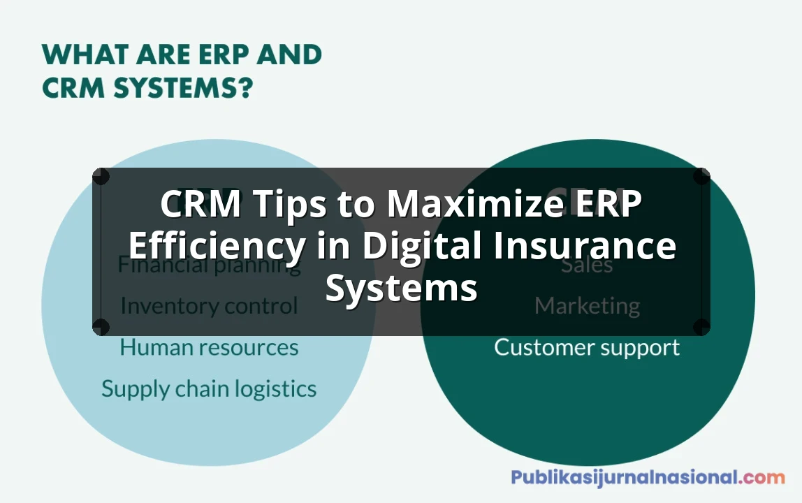 CRM Tips To Maximize ERP Efficiency In Digital Insurance Systems: Complete Guide, Features and Details