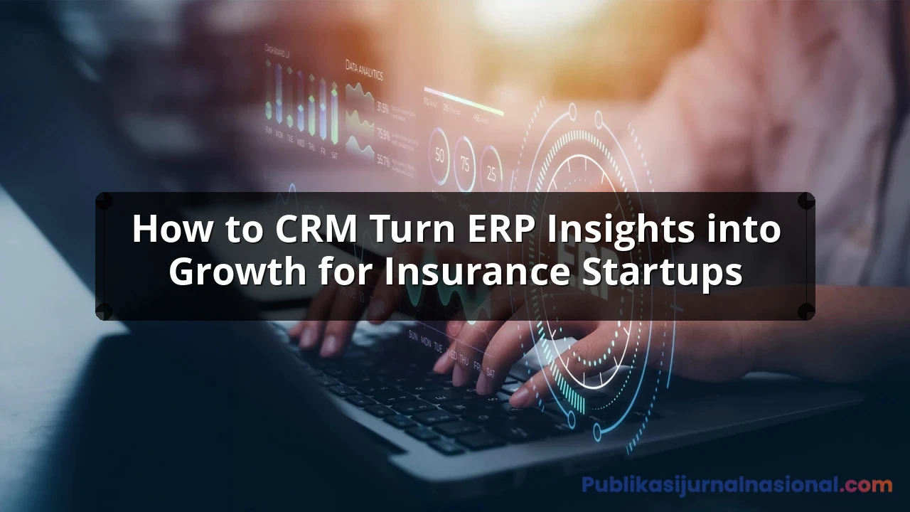 How To CRM Turn ERP Insights Into Growth For Insurance Startups: Complete Guide, Features and Details